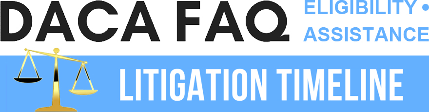 DACA FAQ: Eligibility, Assistance, Litigation Timeline.