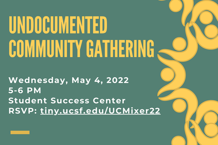 Undocumented Community Gathering: Join us for an evening of connection and community, Wed, May 4th, 5 - 6:00 pm, Student Success Center, Click to RSVP.