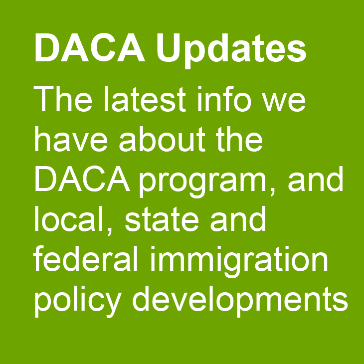 DACA Updates: The latest info we have about the DACA program, and local, state and federal immigration policy developments